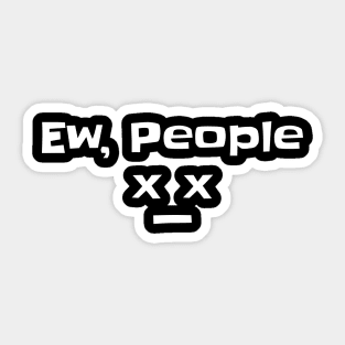 Ew People Sticker